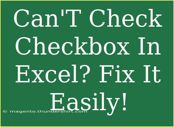 Can'T Check Checkbox In Excel? Fix It Easily!