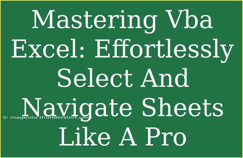 Mastering Vba Excel: Effortlessly Select And Navigate Sheets Like A Pro