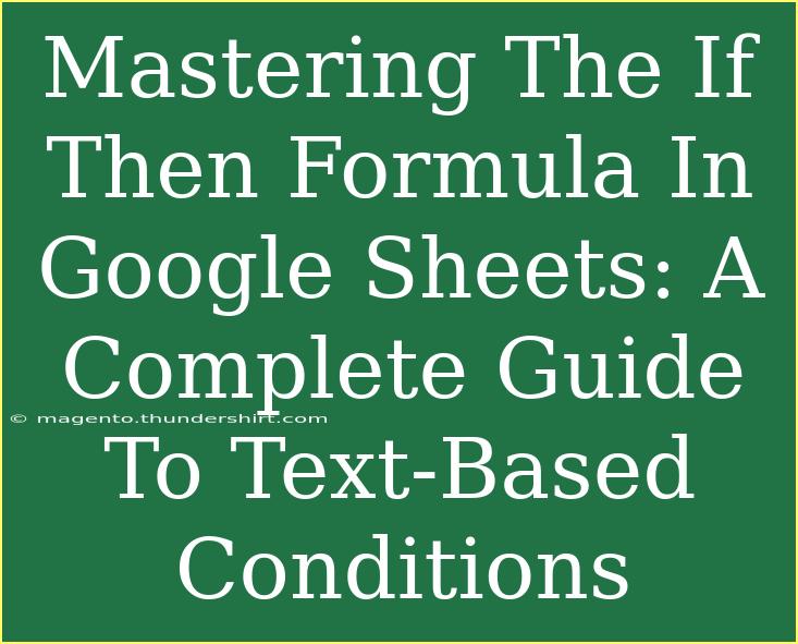 Mastering The If Then Formula In Google Sheets: A Complete Guide To Text-Based Conditions