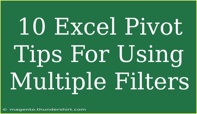 10 Excel Pivot Tips For Using Multiple Filters