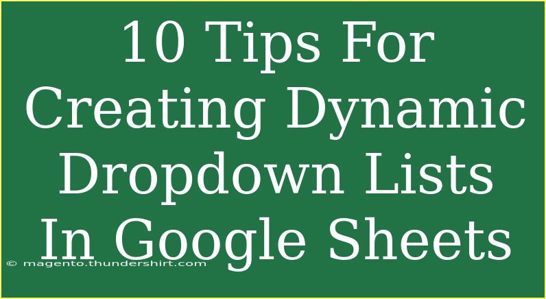 10 Tips For Creating Dynamic Dropdown Lists In Google Sheets