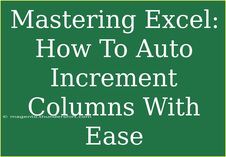 Mastering Excel: How To Auto Increment Columns With Ease