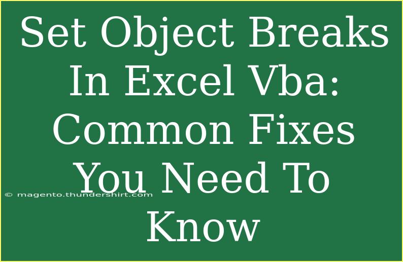 Set Object Breaks In Excel Vba: Common Fixes You Need To Know