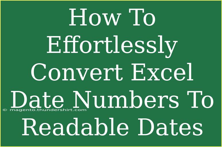 How To Effortlessly Convert Excel Date Numbers To Readable Dates