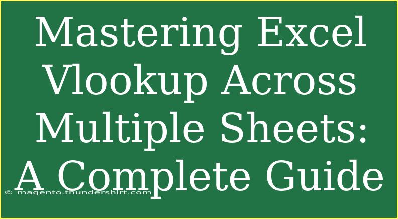 Mastering Excel Vlookup Across Multiple Sheets: A Complete Guide