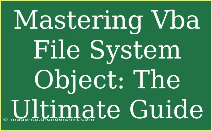 Mastering Vba File System Object: The Ultimate Guide