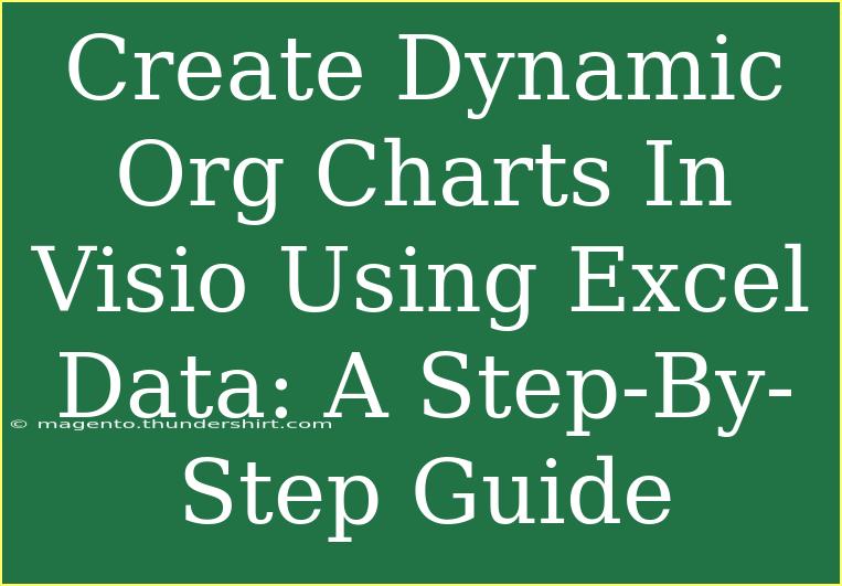 Create Dynamic Org Charts In Visio Using Excel Data: A Step-By-Step Guide