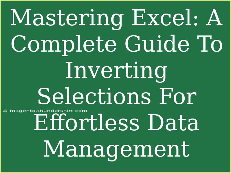 Mastering Excel: A Complete Guide To Inverting Selections For Effortless Data Management