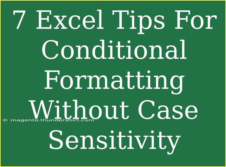 7 Excel Tips For Conditional Formatting Without Case Sensitivity