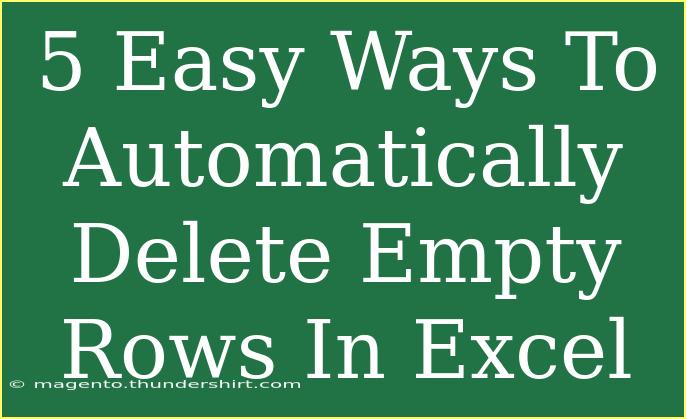 5 Easy Ways To Automatically Delete Empty Rows In Excel