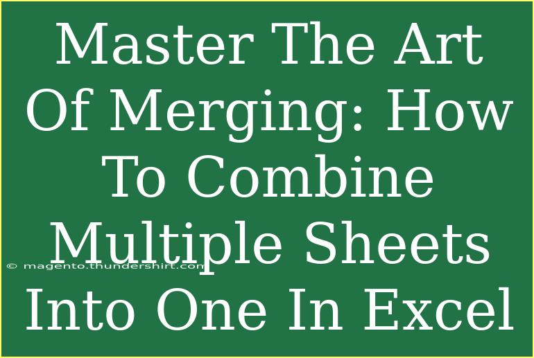 Master The Art Of Merging: How To Combine Multiple Sheets Into One In Excel