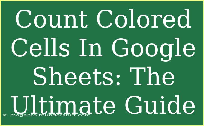 Count Colored Cells In Google Sheets: The Ultimate Guide