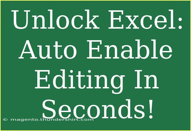 Unlock Excel: Auto Enable Editing In Seconds!