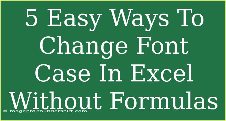 5 Easy Ways To Change Font Case In Excel Without Formulas