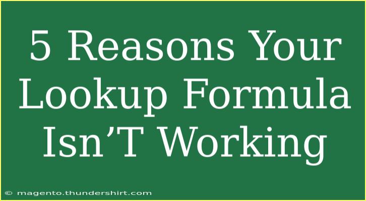 5 Reasons Your Lookup Formula Isn’T Working