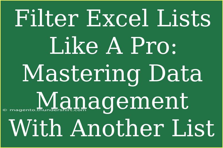 Filter Excel Lists Like A Pro: Mastering Data Management With Another List