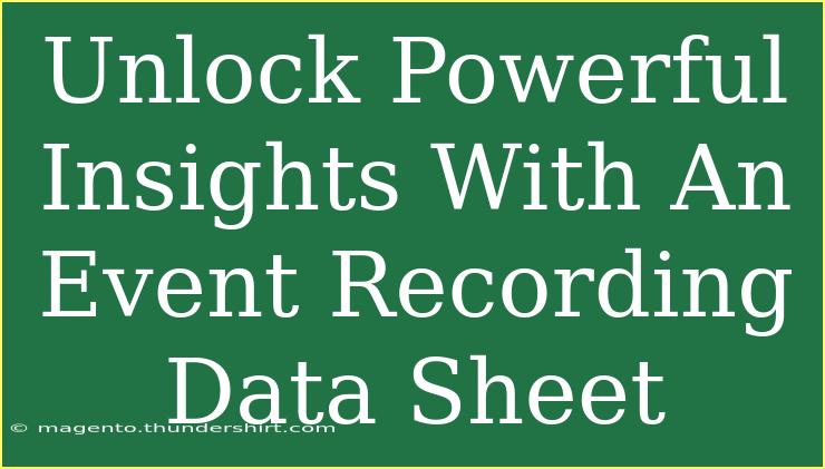 Unlock Powerful Insights With An Event Recording Data Sheet