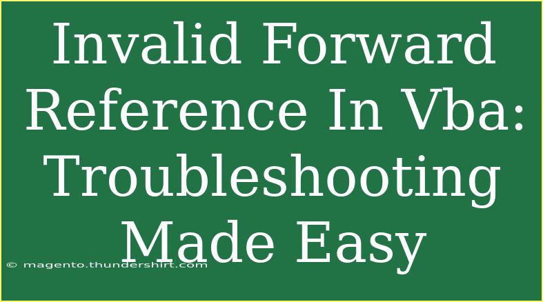 Invalid Forward Reference In Vba: Troubleshooting Made Easy