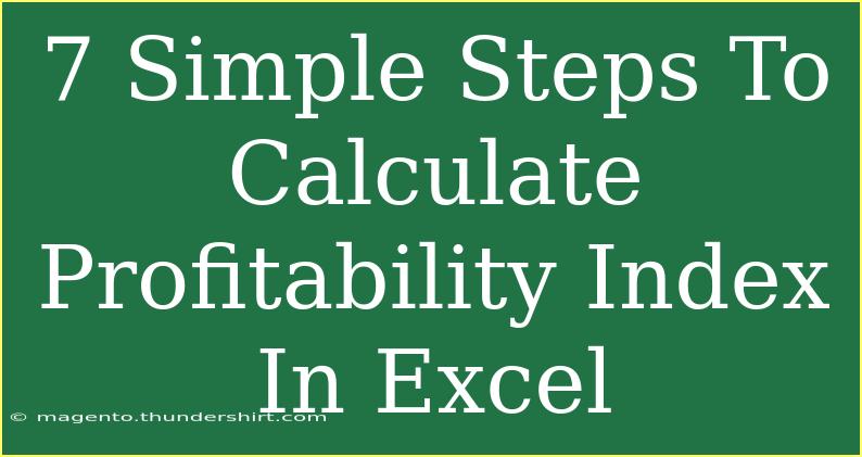 7 Simple Steps To Calculate Profitability Index In Excel