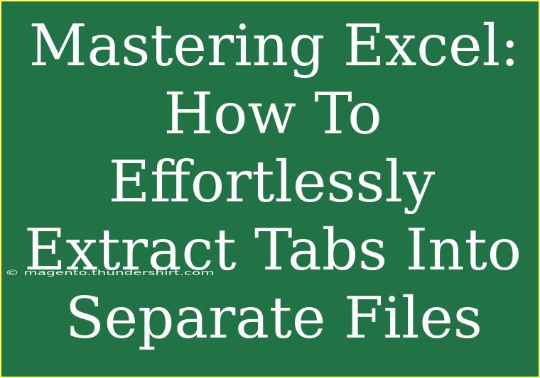 Mastering Excel: How To Effortlessly Extract Tabs Into Separate Files