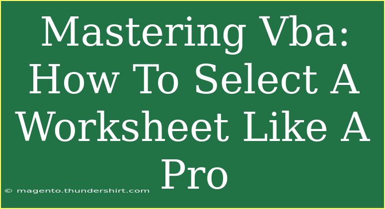 Mastering Vba: How To Select A Worksheet Like A Pro