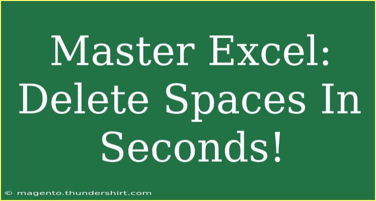 Master Excel: Delete Spaces In Seconds!