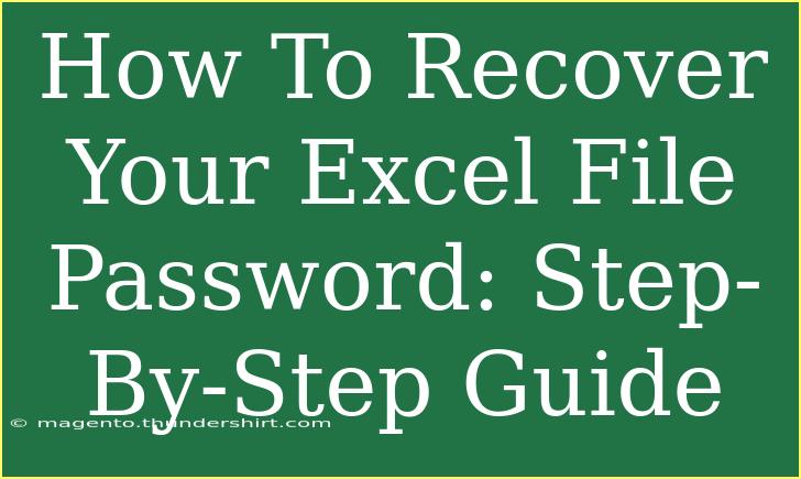 How To Recover Your Excel File Password: Step-By-Step Guide