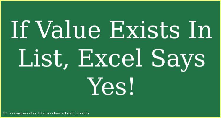 If Value Exists In List, Excel Says Yes!