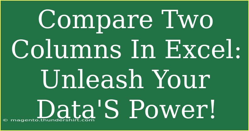 Compare Two Columns In Excel: Unleash Your Data'S Power!