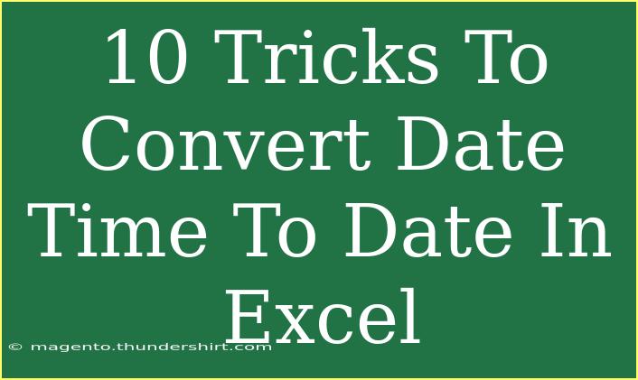 10 Tricks To Convert Date Time To Date In Excel