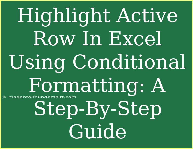 Highlight Active Row In Excel Using Conditional Formatting: A Step-By-Step Guide