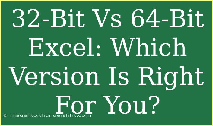 32-Bit Vs 64-Bit Excel: Which Version Is Right For You?