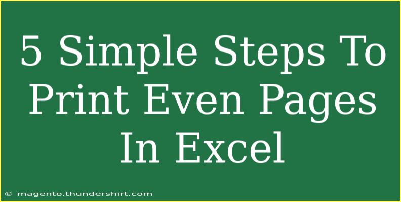 5 Simple Steps To Print Even Pages In Excel