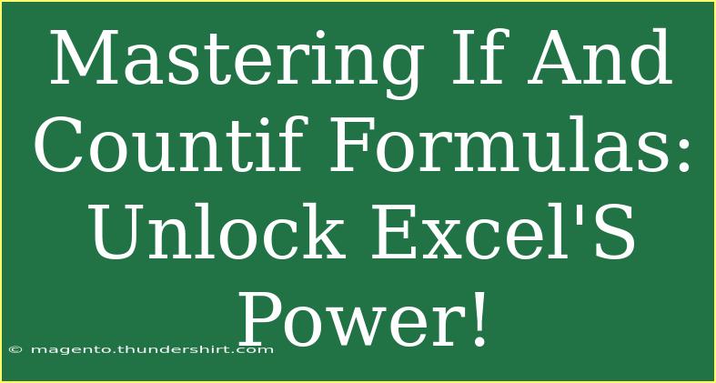 Mastering If And Countif Formulas: Unlock Excel'S Power!