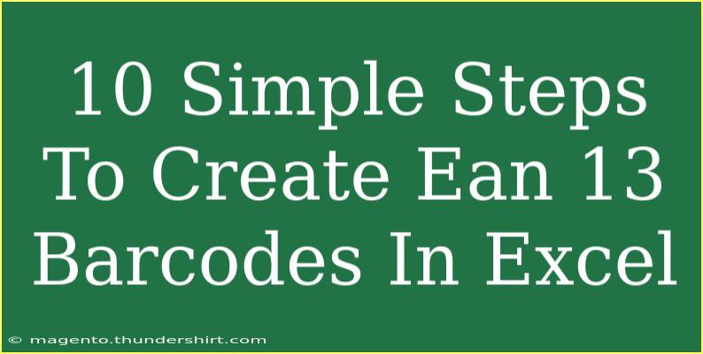 10 Simple Steps To Create Ean 13 Barcodes In Excel