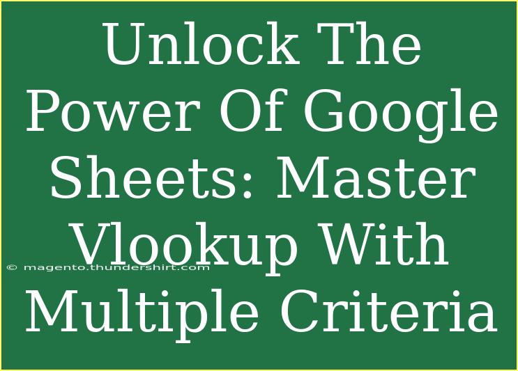 Unlock The Power Of Google Sheets: Master Vlookup With Multiple Criteria