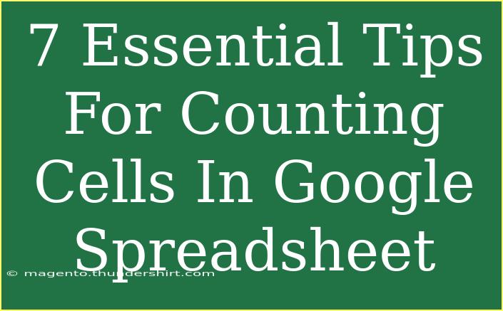 7 Essential Tips For Counting Cells In Google Spreadsheet