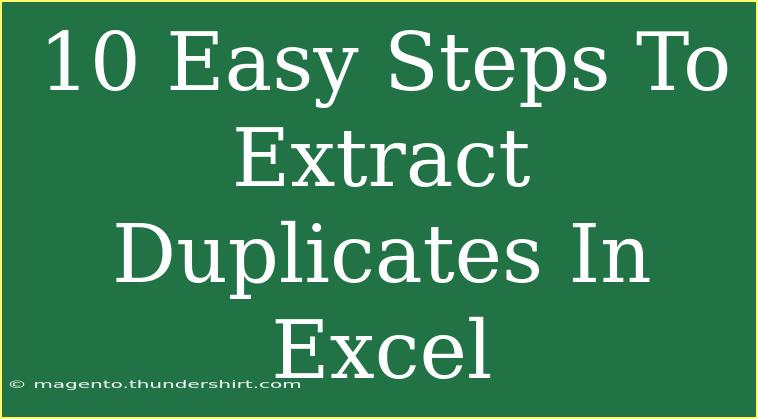 10 Easy Steps To Extract Duplicates In Excel