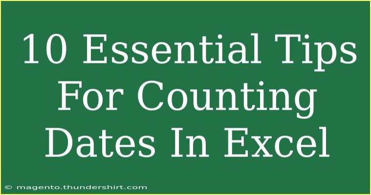 10 Essential Tips For Counting Dates In Excel