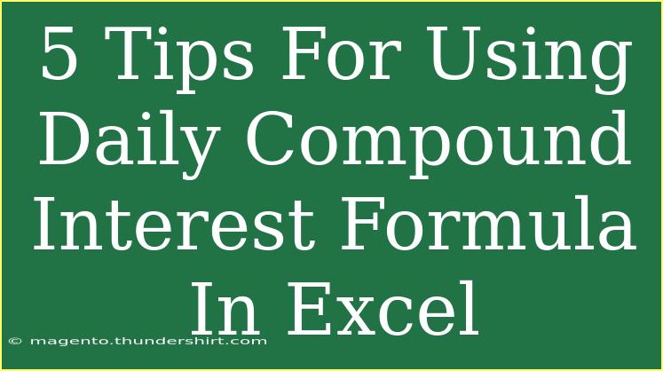 5 Tips For Using Daily Compound Interest Formula In Excel