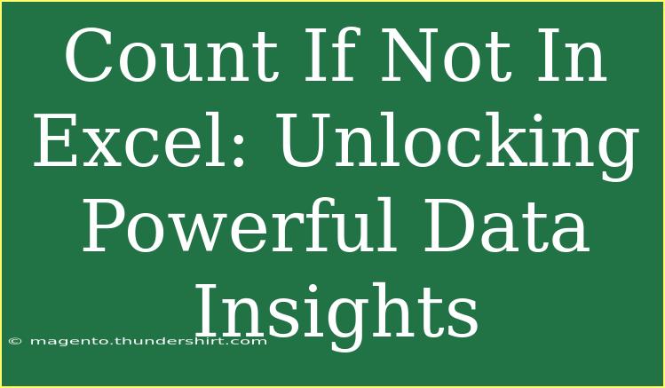 Count If Not In Excel: Unlocking Powerful Data Insights