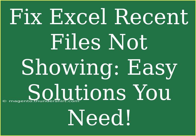 Fix Excel Recent Files Not Showing: Easy Solutions You Need!