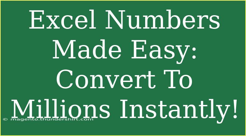 Excel Numbers Made Easy: Convert To Millions Instantly!