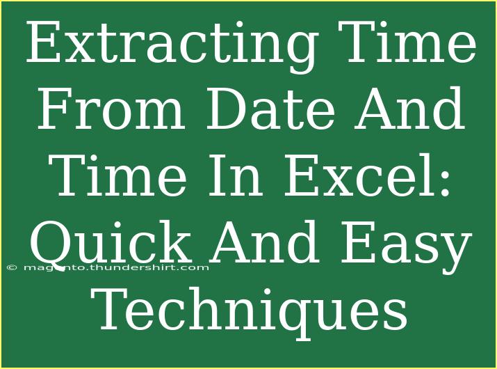 Extracting Time From Date And Time In Excel: Quick And Easy Techniques