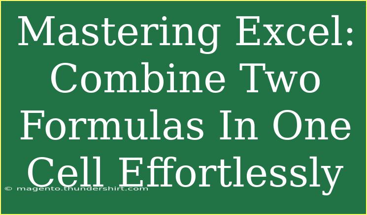 Mastering Excel: Combine Two Formulas In One Cell Effortlessly