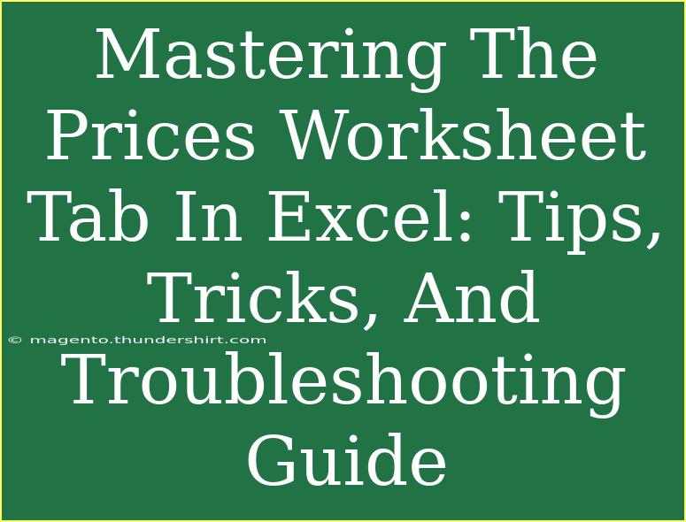 Mastering The Prices Worksheet Tab In Excel: Tips, Tricks, And Troubleshooting Guide