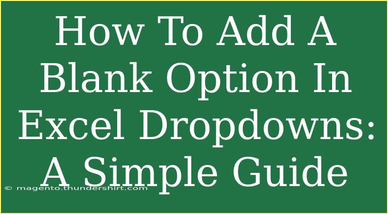 How To Add A Blank Option In Excel Dropdowns: A Simple Guide