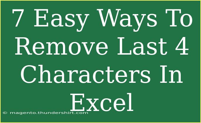 7 Easy Ways To Remove Last 4 Characters In Excel