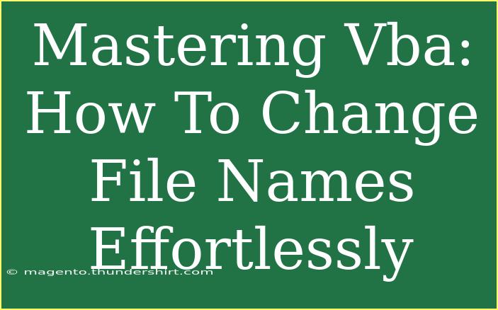 Mastering Vba: How To Change File Names Effortlessly