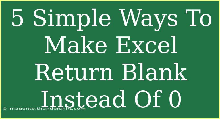 5 Simple Ways To Make Excel Return Blank Instead Of 0